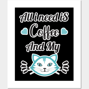 All i need Is Coffee and my cat ,Funny cat Mother , cat Moms Gift, Coffee Lover Gift, Funny For Mom, Coffee Posters and Art